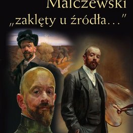 Jacek Malczewski. „zaklęty u źródła…”